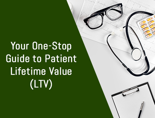 Your One-Stop Guide to Patient Lifetime Value (LTV)